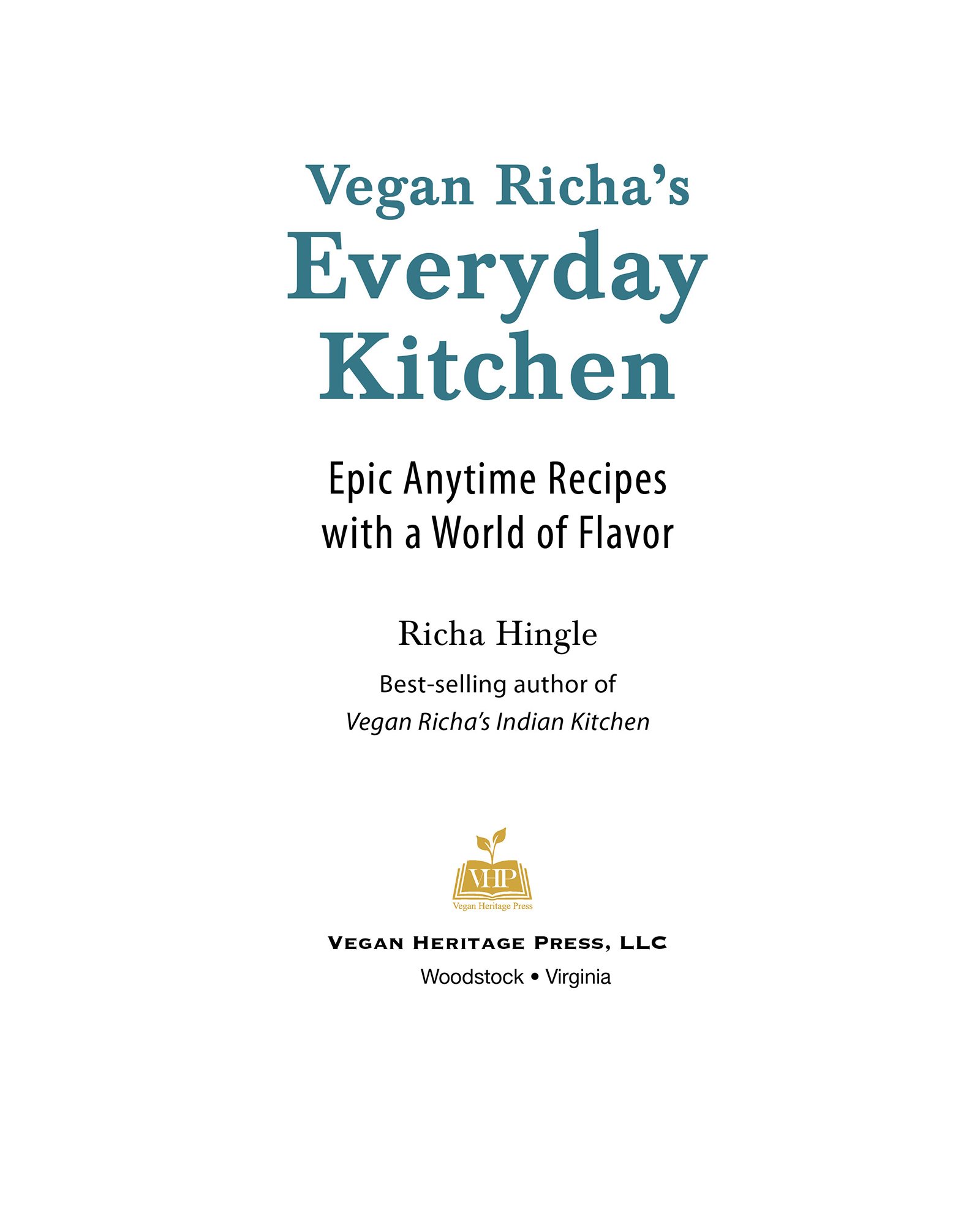 Vegan Richas Everyday Kitchen Epic Anytime Recipes with a World of Flavor by - photo 2