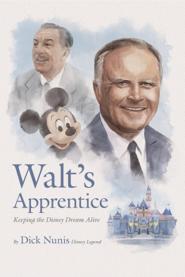 Dick Nunis - Walts Apprentice: Keeping the Disney Dream Alive