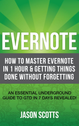 Jason Scotts - Evernote: How to Master Evernote in 1 Hour & Getting Things Done Without Forgetting. ( An Essential