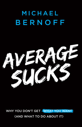 Michael Bernoff Average Sucks: Why You Dont Get What You Want (And What to Do About It)