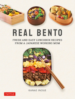 Kanae Inoue - Real Bento: Fresh and Easy Lunchbox Recipes from a Japanese Working Mom