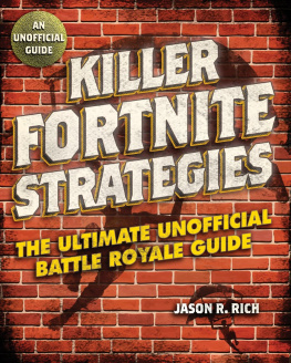 Jason R. Rich - Killer Fortnite Strategies: An Ultimate Unofficial Battle Royale Guide