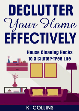K. Collins Declutter Your Home Effectively House Cleaning Hacks to a Clutter Free Life