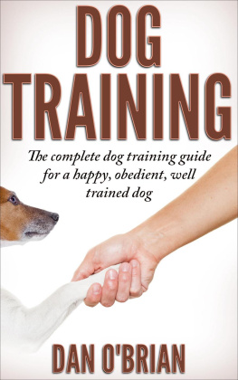 Dan OBrian Dog Training: The Complete Dog Training Guide For A Happy, Obedient, Well Trained Dog