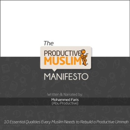 Mohammed Faris The Productive Muslim Manifesto: 10 Essential Qualities Every Muslim Needs to Rebuild a Productive Ummah