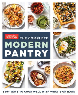 Americas Test Kitchen The Complete Modern Pantry: 350+ Ways to Cook Well with Whats on Hand