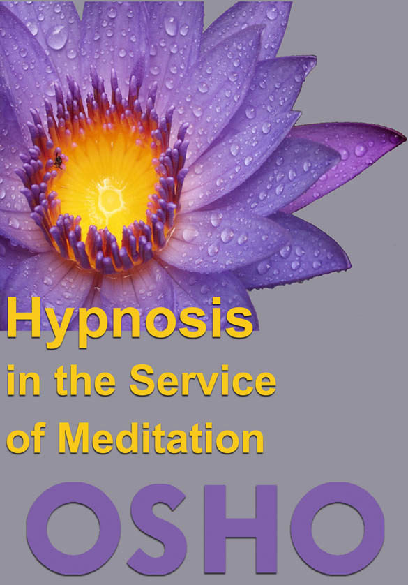 Hypnosis in the Service of Meditation Osho Copyright 1987 2012 - photo 1