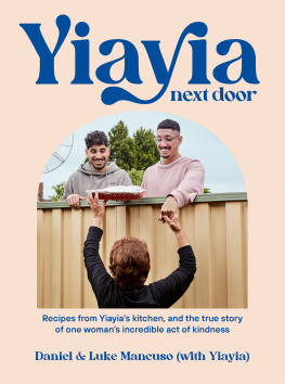 Daniel Mancuso - Yiayia Next Door: Recipes from Yiayia’s kitchen, and the true story of one woman’s incredible act of kindness