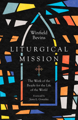 Winfield Bevins Liturgical Mission: The Work of the People for the Life of the World