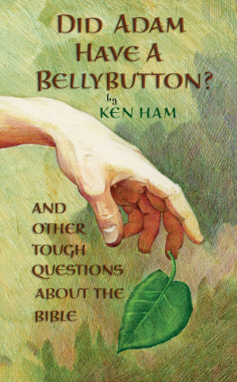 Ken Ham Did Adam Have a Bellybutton?: And Other Tough Questions about the Bible