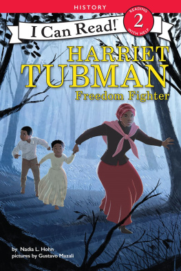 Nadia L. Hohn Harriet Tubman: Freedom Fighter