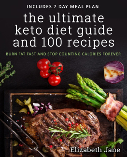 Elizabeth Jane - The Ultimate Keto Diet Guide & 100 Recipes: Bonus 7 Day Meal Planner - Burn Fat Fast & Stop Counting Calories Forever