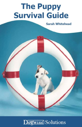 Sarah Whitehead The Puppy Survival Guide: Dogwise Solutions