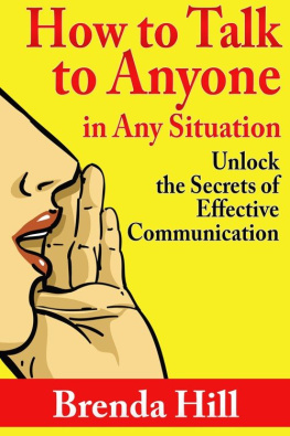 Brenda Hill How to Talk to Anyone in Any Situation: Unlock the Secrets of Effective Communication