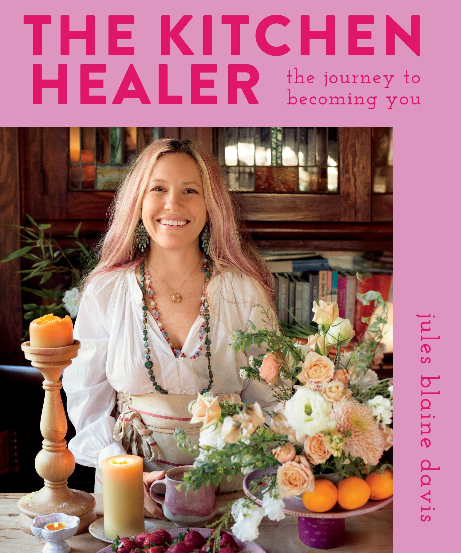 The Kitchen Healer The Kitchen Healer The Journey to Becoming You Jules Blaine - photo 1