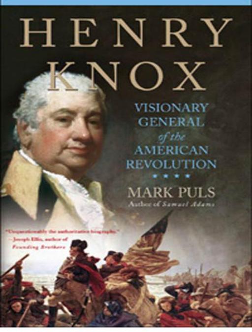 Henry Knox Visionary General of the American Revolution - image 1