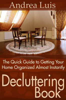 Andrea Luis - Decluttering Book: The Quick Guide to Getting Your Home Organized Almost Instantly