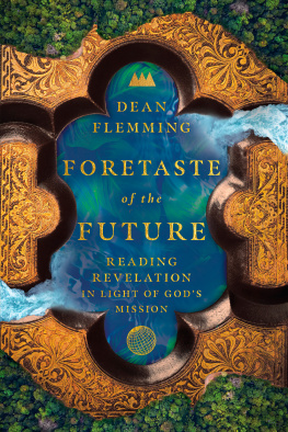 Dean Flemming - Foretaste of the Future: Reading Revelation in Light of Gods Mission