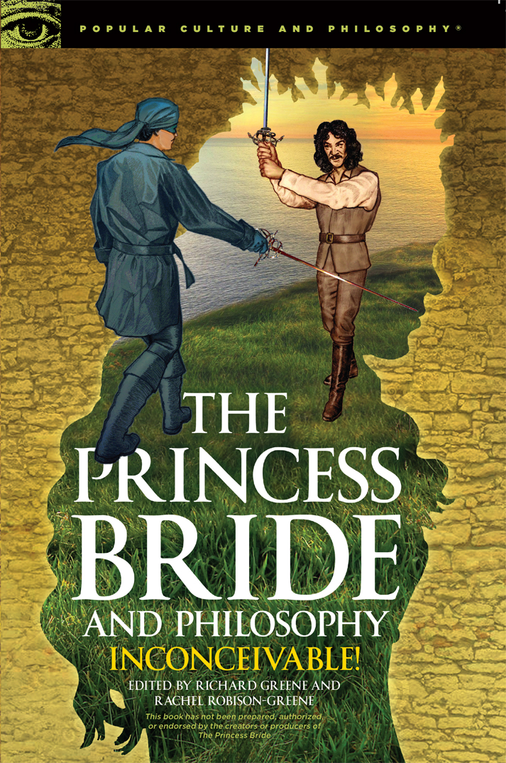 The Princess Bride and Philosophy Popular Culture and Philosophy Series Editor - photo 1