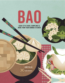 Loretta Liu - Bao: Asian-Style Buns, Dumplings & More from Your Bamboo Steamer