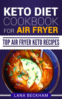Lana Beckham - Keto Diet Cookbook for Air Fryer: Top Air Fryer Keto Recipes