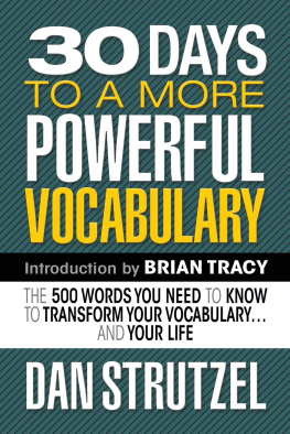 Dan Strutzel - 30 Days to a More Powerful Vocabulary: The 500 Words You Need to Know to Transform Your Vocabulary and Your Life