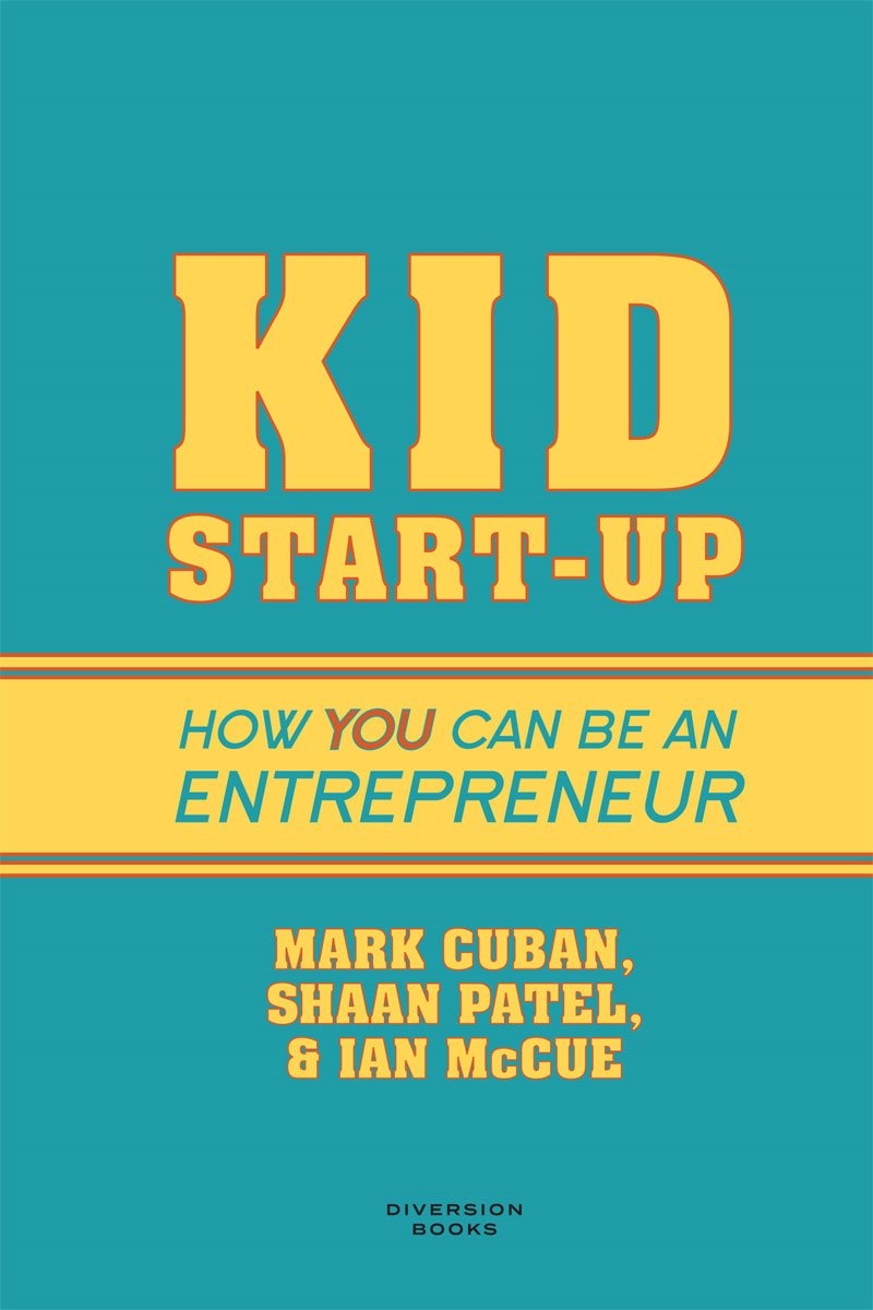 Kid Start-Up How YOU Can Become an Entrepreneur - image 2