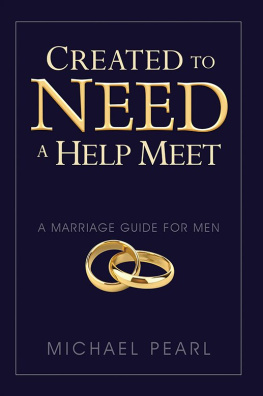 Michael Pearl - Created To Need A Help Meet: A Marriage Guide for Men