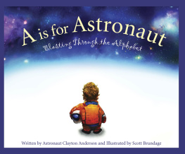 Clayton Anderson - A is for Astronaut: Blasting Through the Alphabet