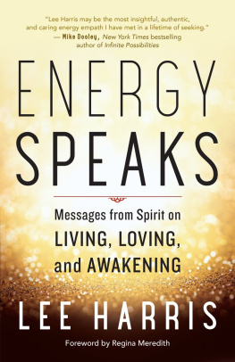 Lee Harris - Energy Speaks: Messages from Spirit on Living, Loving, and Awakening