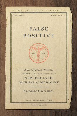 Theodore Dalrymple - False Positive: A Year of Error, Omission, and Political Correctness in the New England Journal of Medicine