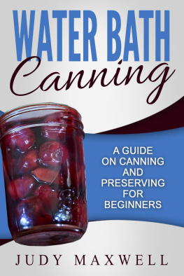 Judy Maxwell Water Bath Canning: A Guide On Canning And Preserving For Beginners