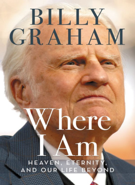 Billy Graham Where I Am: Heaven, Eternity, and Our Life Beyond