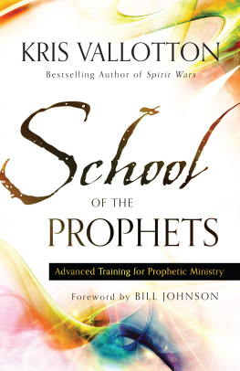 Kris Vallotton - School of the Prophets: Advanced Training for Prophetic Ministry