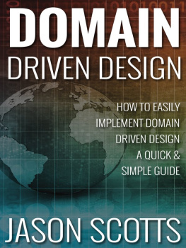 Jason Scotts - Domain Driven Design : How to Easily Implement Domain Driven Design - A Quick & Simple Guide