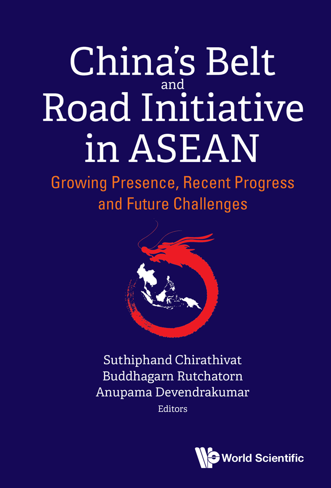 Chinas Belt and Road Initiative in ASEAN Growing Presence Recent Progress - photo 1