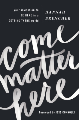 Hannah Brencher - Come Matter Here: Your Invitation to Be Here in a Getting There World