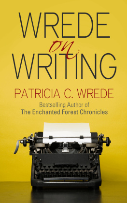 Patricia C. Wrede - Wrede on Writing