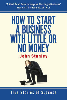 John Stanley - How to Start a Business With Little or No Money: True Stories of Success