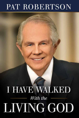 Pat Robertson - I Have Walked With the Living God