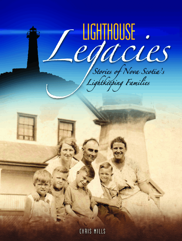 Lighthouse Legacies Stories of Nova Scotias Lightkeeping Families Chris Mills - photo 1