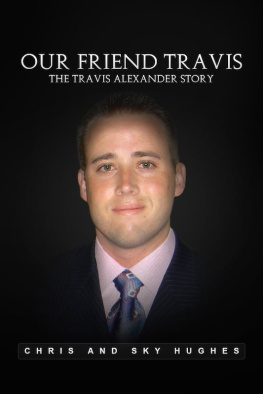 Chris Hughes - Our Friend Travis: The Travis Alexander Story