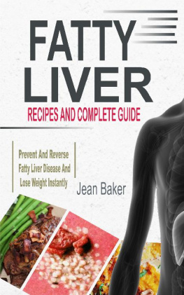 Jean Baker - Fatty Liver: Recipes And Complete Guide To Prevent And Reverse Fatty Liver Disease And Lose Weight Instantly