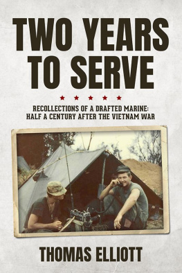 Thomas Elliott - Two Years to Serve: Recollections of a Drafted Marine: Half a Century after the Vietnam War