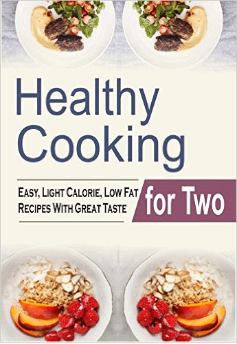 Healthy Cooking For Two Easy Light Calorie Low Fat Recipes With Great - photo 2