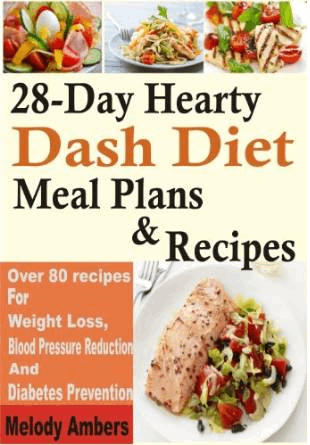 28-Day Hearty Dash Diet Meal Plans Recipes Over 80 recipes For Weight Loss - photo 1