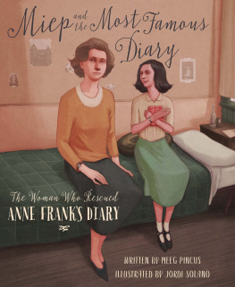 Meeg Pincus Miep and the Most Famous Diary: The Woman Who Rescued Anne Franks Diary