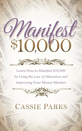 Cassie Parks - Manifest $10,000: Learn How to Manifest $10,000 by Using the Law of Attraction and Improving Your Money Mindset