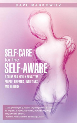 Dave Markowitz Self-Care for the Self-Aware: A Guide for Highly Sensitive People, Empaths, Intuitives, and Healers