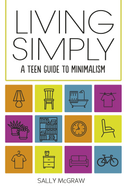 Sally McGraw Living Simply: A Teen Guide to Minimalism